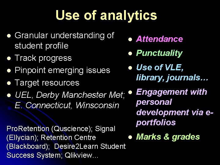 Use of analytics l l l Granular understanding of student profile Track progress Pinpoint