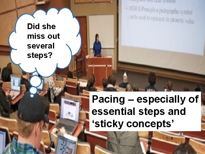 Did she miss out several steps? Pacing – especially of essential steps and ‘sticky