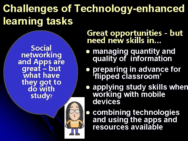 Challenges of Technology-enhanced learning tasks Social networking and Apps are great – but what