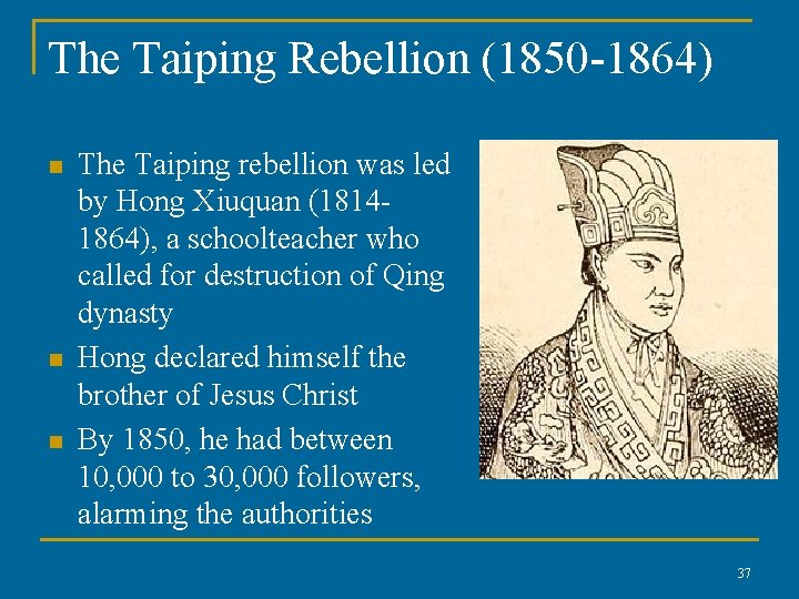The Taiping Rebellion (1850 -1864) n n n The Taiping rebellion was led by
