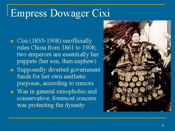Empress Dowager Cixi n n n Cixi (1835 -1908) unofficially rules China from 1861
