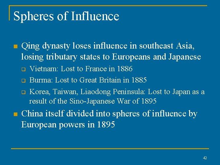 Spheres of Influence n Qing dynasty loses influence in southeast Asia, losing tributary states
