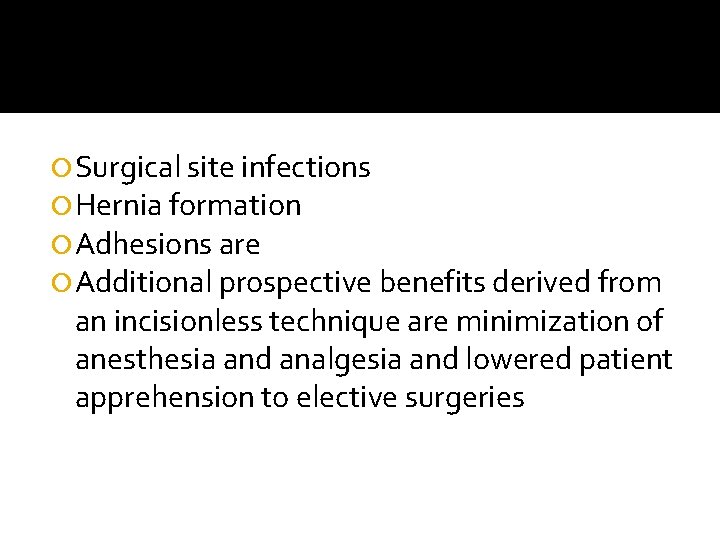  Surgical site infections Hernia formation Adhesions are Additional prospective benefits derived from an