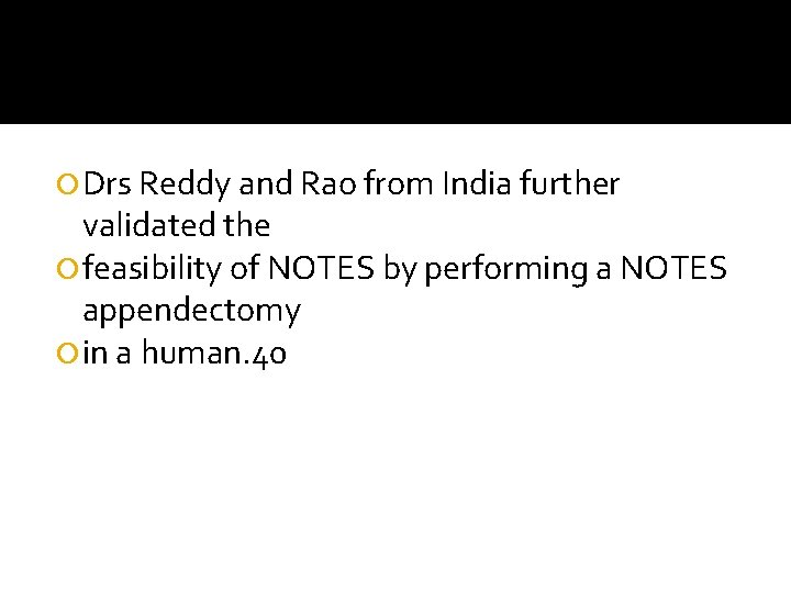  Drs Reddy and Rao from India further validated the feasibility of NOTES by