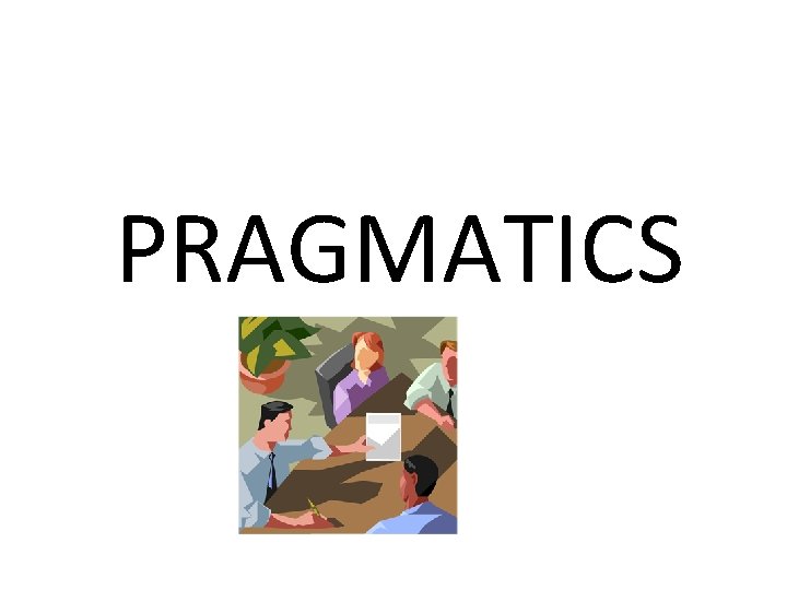  PRAGMATICS 