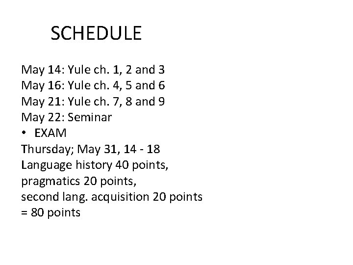  SCHEDULE May 14: Yule ch. 1, 2 and 3 May 16: Yule ch.
