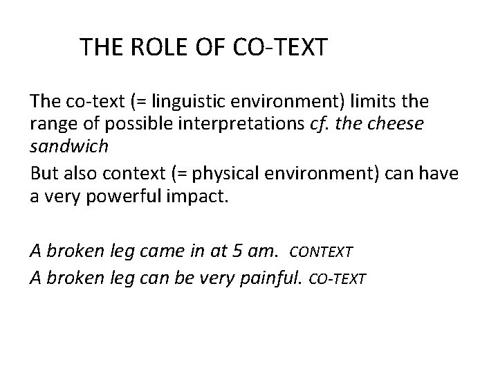 THE ROLE OF CO-TEXT The co-text (= linguistic environment) limits the range of possible