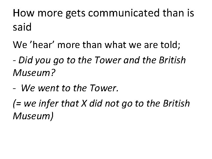 How more gets communicated than is said We ’hear’ more than what we are