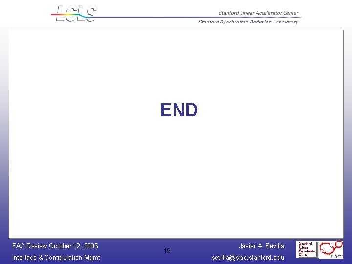 END FAC Review October 12, 2006 Interface & Configuration Mgmt 19 Javier A. Sevilla