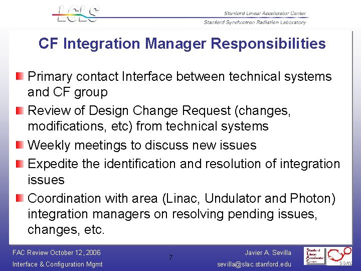 CF Integration Manager Responsibilities Primary contact Interface between technical systems and CF group Review