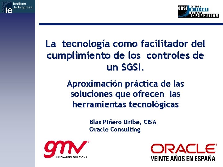 La tecnología como facilitador del cumplimiento de los controles de un SGSI. Aproximación práctica