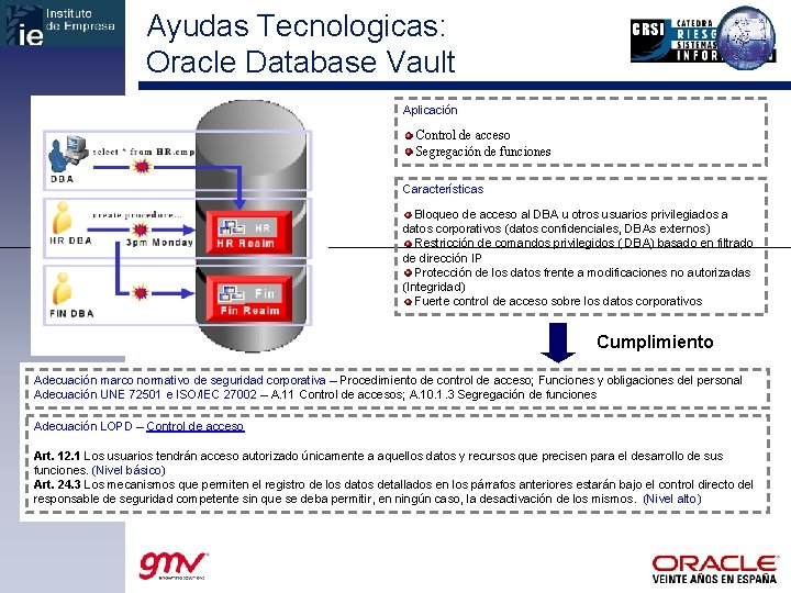 Ayudas Tecnologicas: Oracle Database Vault Aplicación Control de acceso Segregación de funciones Características Bloqueo