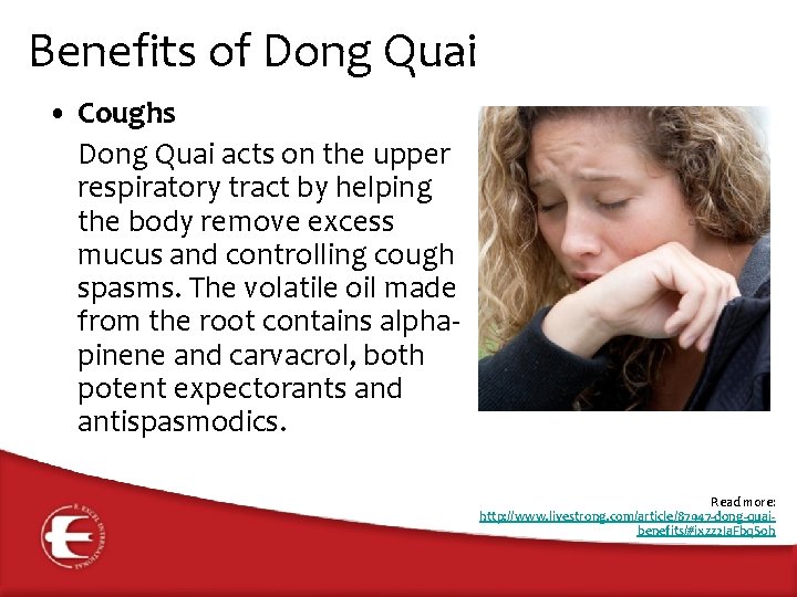 Benefits of Dong Quai • Coughs Dong Quai acts on the upper respiratory tract