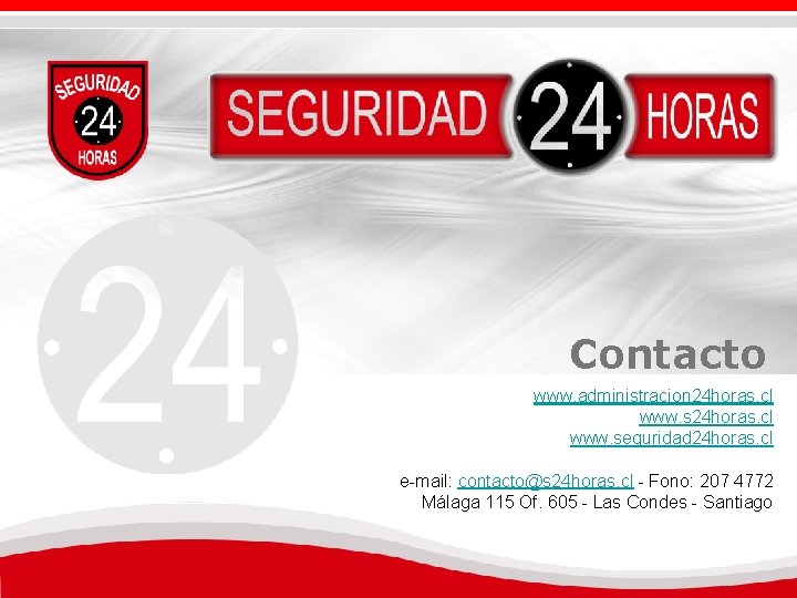 Contacto www. administracion 24 horas. cl www. seguridad 24 horas. cl e-mail: contacto@s 24 Contacto www. administracion 24 horas. cl www. seguridad 24 horas. cl e-mail: contacto@s 24