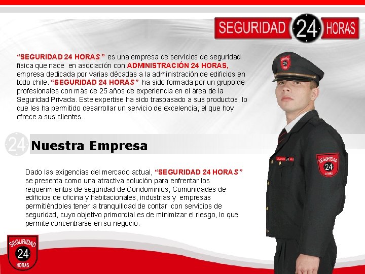 “SEGURIDAD 24 HORAS” es una empresa de servicios de seguridad física que nace en “SEGURIDAD 24 HORAS” es una empresa de servicios de seguridad física que nace en