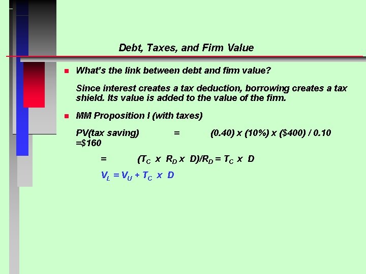 Debt, Taxes, and Firm Value n What’s the link between debt and firm value?