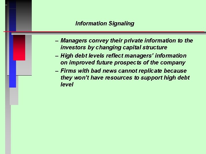 Information Signaling – Managers convey their private information to the investors by changing capital