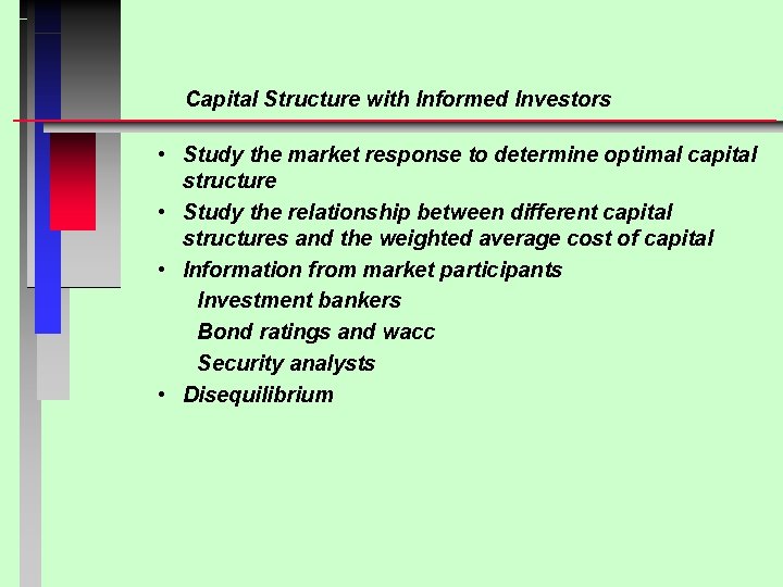 Capital Structure with Informed Investors • Study the market response to determine optimal capital