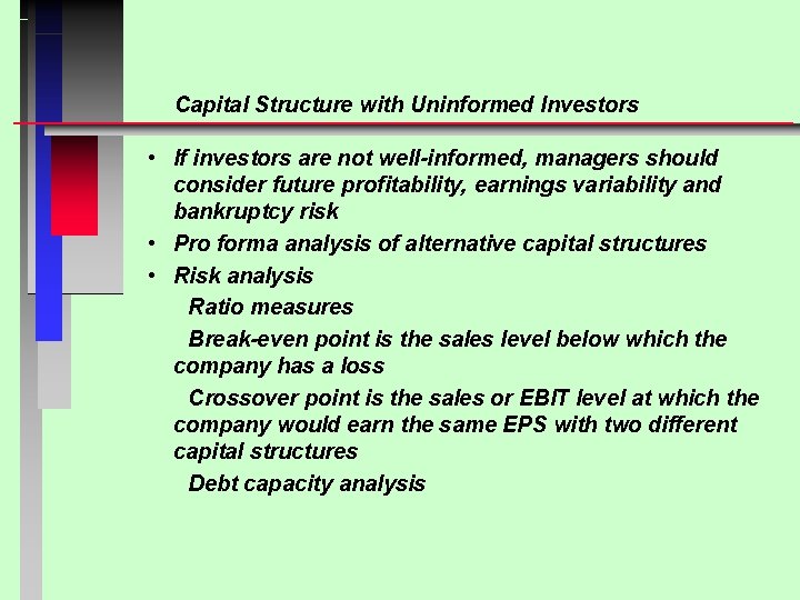 Capital Structure with Uninformed Investors • If investors are not well-informed, managers should consider
