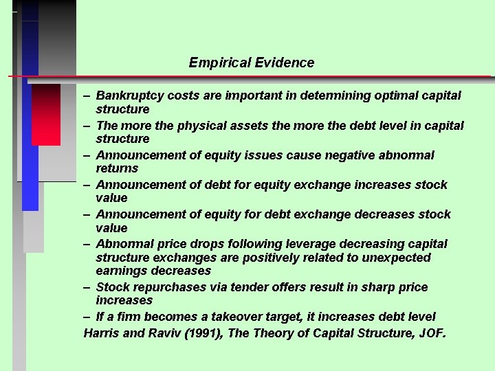 Empirical Evidence – Bankruptcy costs are important in determining optimal capital structure – The