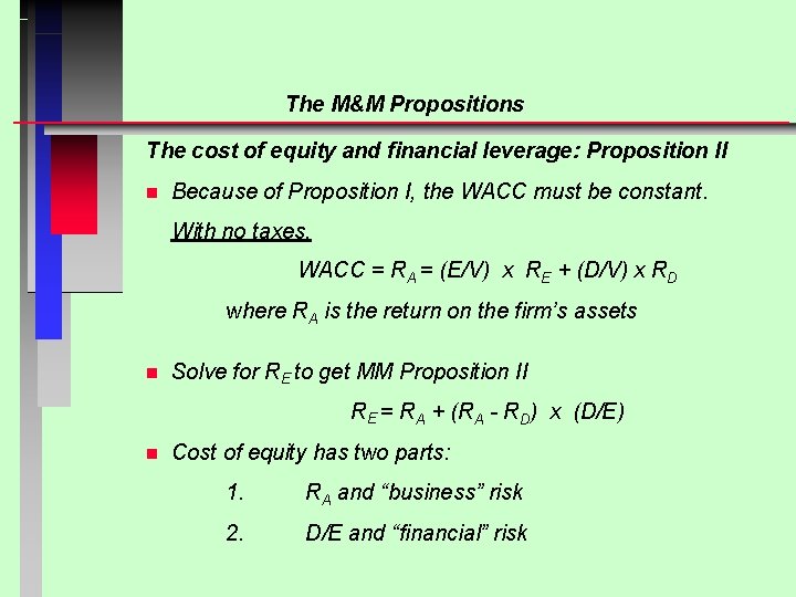 The M&M Propositions The cost of equity and financial leverage: Proposition II n Because