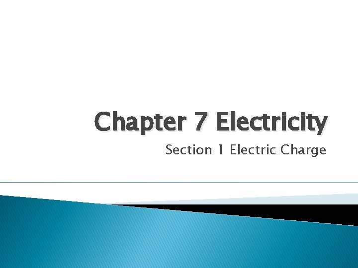 Chapter 7 Electricity Section 1 Electric Charge 