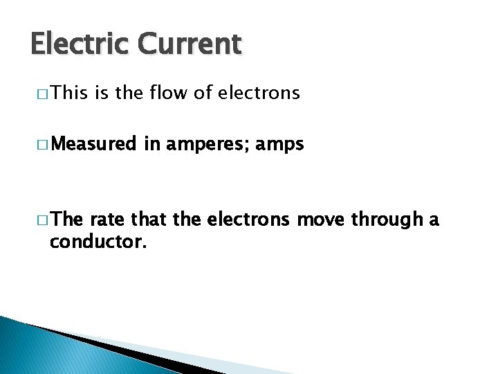 Electric Current � This is the flow of electrons � Measured � The in