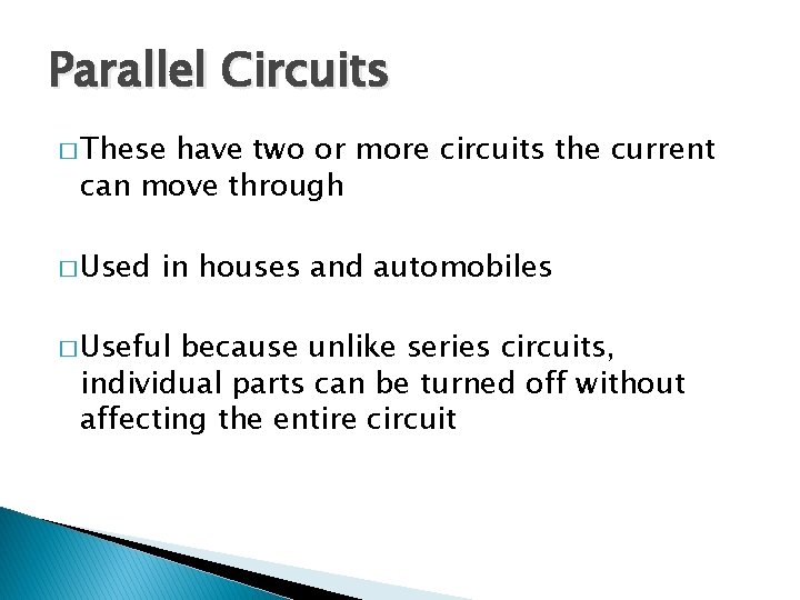 Parallel Circuits � These have two or more circuits the current can move through