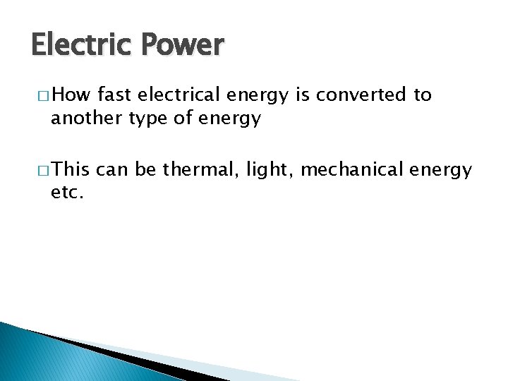Electric Power � How fast electrical energy is converted to another type of energy