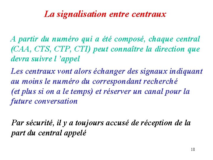 La signalisation entre centraux A partir du numéro qui a été composé, chaque central