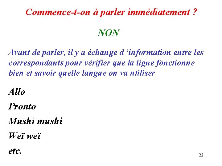 Commence-t-on à parler immédiatement ? NON Avant de parler, il y a échange d