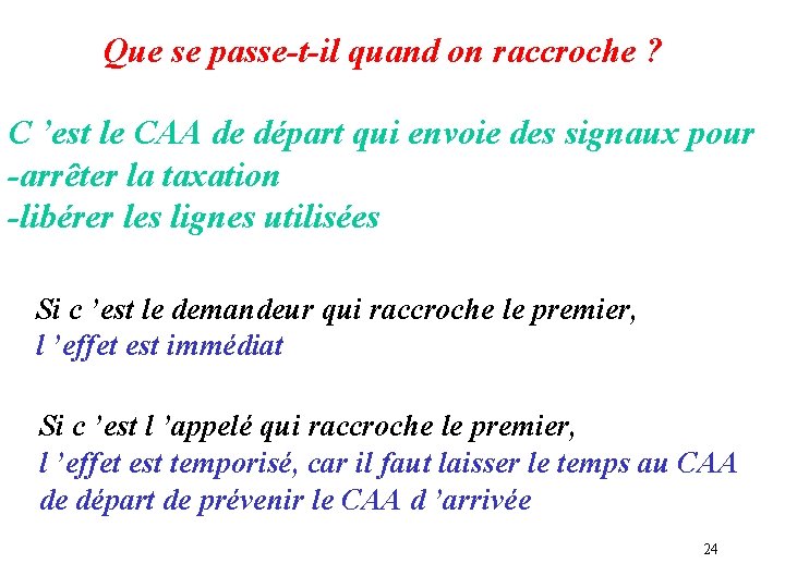 Que se passe-t-il quand on raccroche ? C ’est le CAA de départ qui