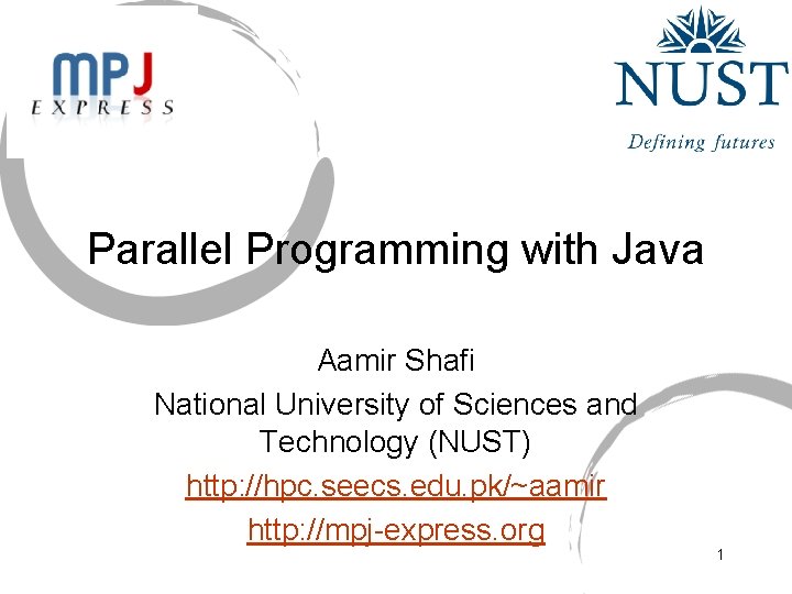 Parallel Programming with Java Aamir Shafi National University of Sciences and Technology (NUST) http: