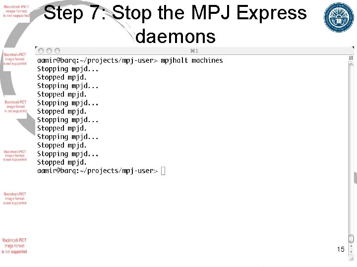 Step 7: Stop the MPJ Express daemons 15 