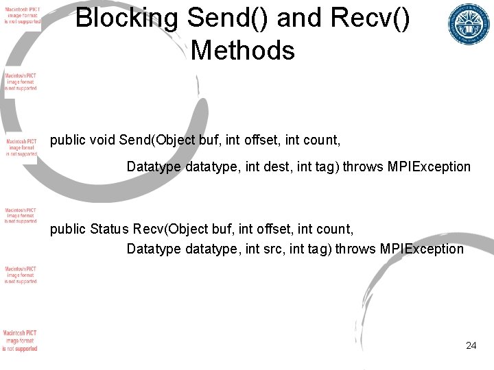 Blocking Send() and Recv() Methods public void Send(Object buf, int offset, int count, Datatype