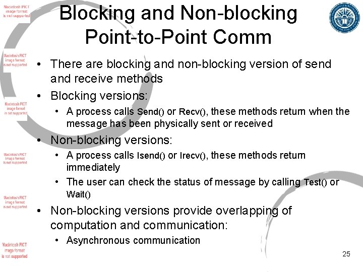 Blocking and Non-blocking Point-to-Point Comm • There are blocking and non-blocking version of send