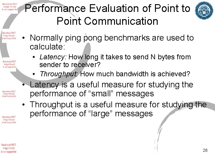 Performance Evaluation of Point to Point Communication • Normally ping pong benchmarks are used