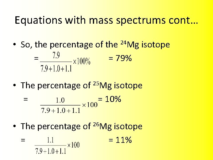 Equations with mass spectrums cont… • So, the percentage of the 24 Mg isotope