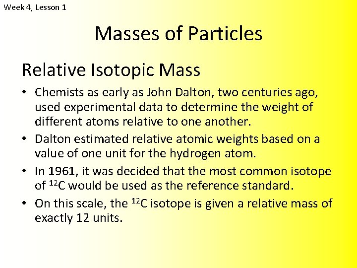 Week 4, Lesson 1 Masses of Particles Relative Isotopic Mass • Chemists as early