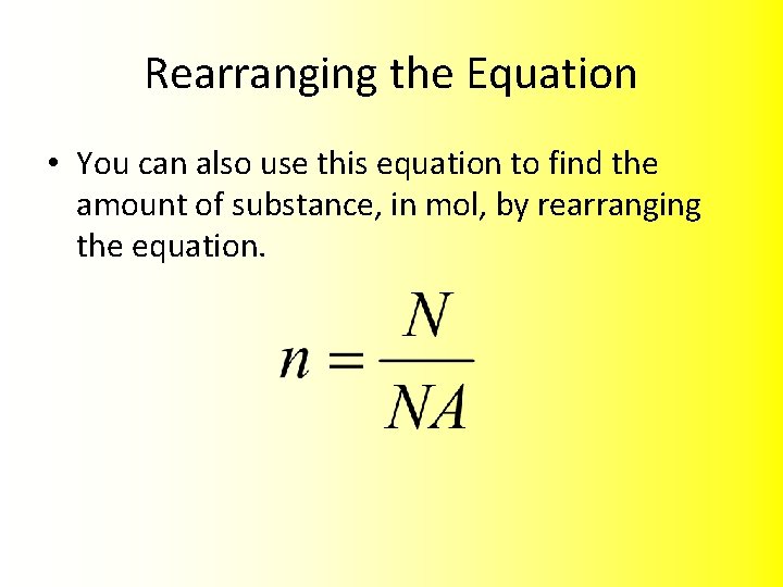 Rearranging the Equation • You can also use this equation to find the amount