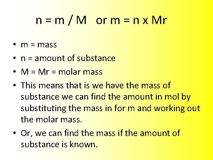 n = m / M or m = n x Mr m = mass