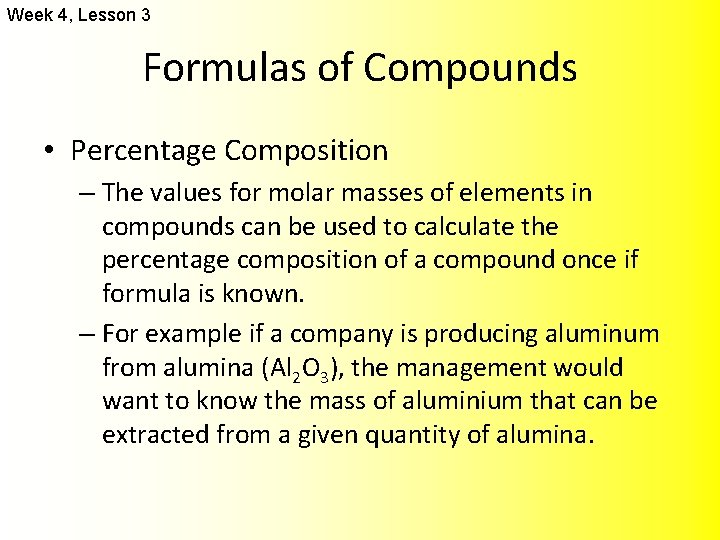 Week 4, Lesson 3 Formulas of Compounds • Percentage Composition – The values for