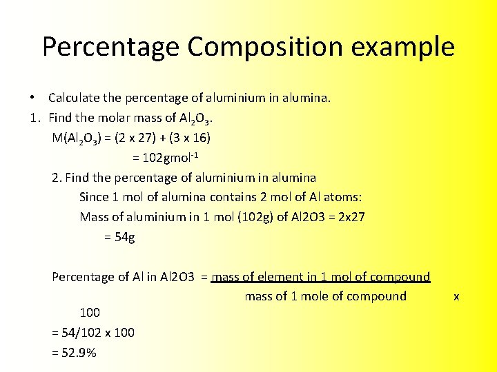 Percentage Composition example • Calculate the percentage of aluminium in alumina. 1. Find the