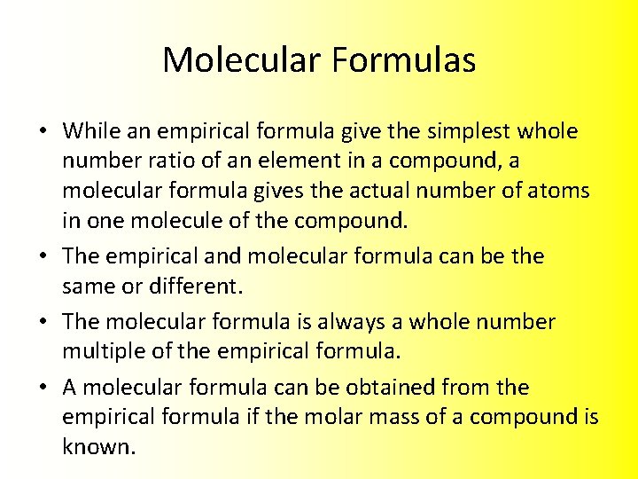 Molecular Formulas • While an empirical formula give the simplest whole number ratio of