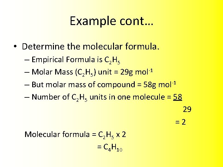 Example cont… • Determine the molecular formula. – Empirical Formula is C 2 H