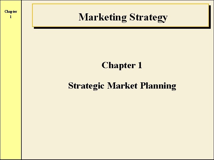 Chapter 1 Marketing Strategy Chapter 1 Strategic Market