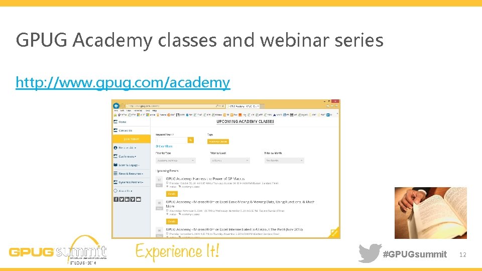 GPUG Academy classes and webinar series http: //www. gpug. com/academy #GPUGsummit 12 