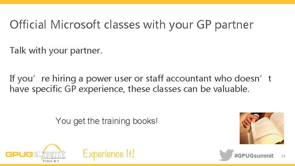 Official Microsoft classes with your GP partner Talk with your partner. If you’re hiring