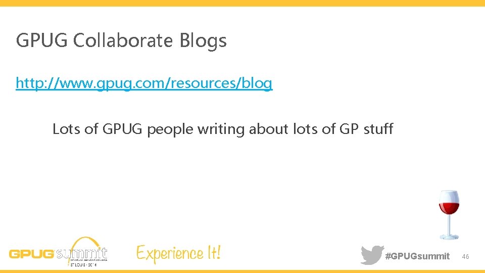 GPUG Collaborate Blogs http: //www. gpug. com/resources/blog Lots of GPUG people writing about lots