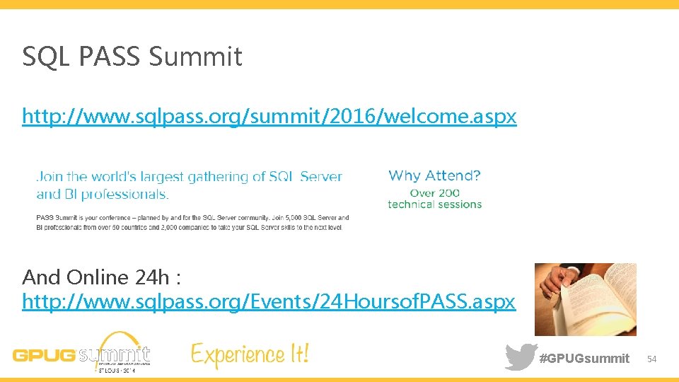 SQL PASS Summit http: //www. sqlpass. org/summit/2016/welcome. aspx And Online 24 h : http: